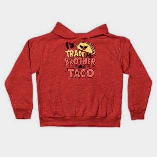 I'd Trade My Brother For A Taco Cinco De Mayo funny Kids Hoodie